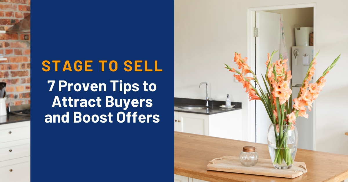 Stage to Sell: 7 Proven Steps to Attract Buyers and Boost Offers