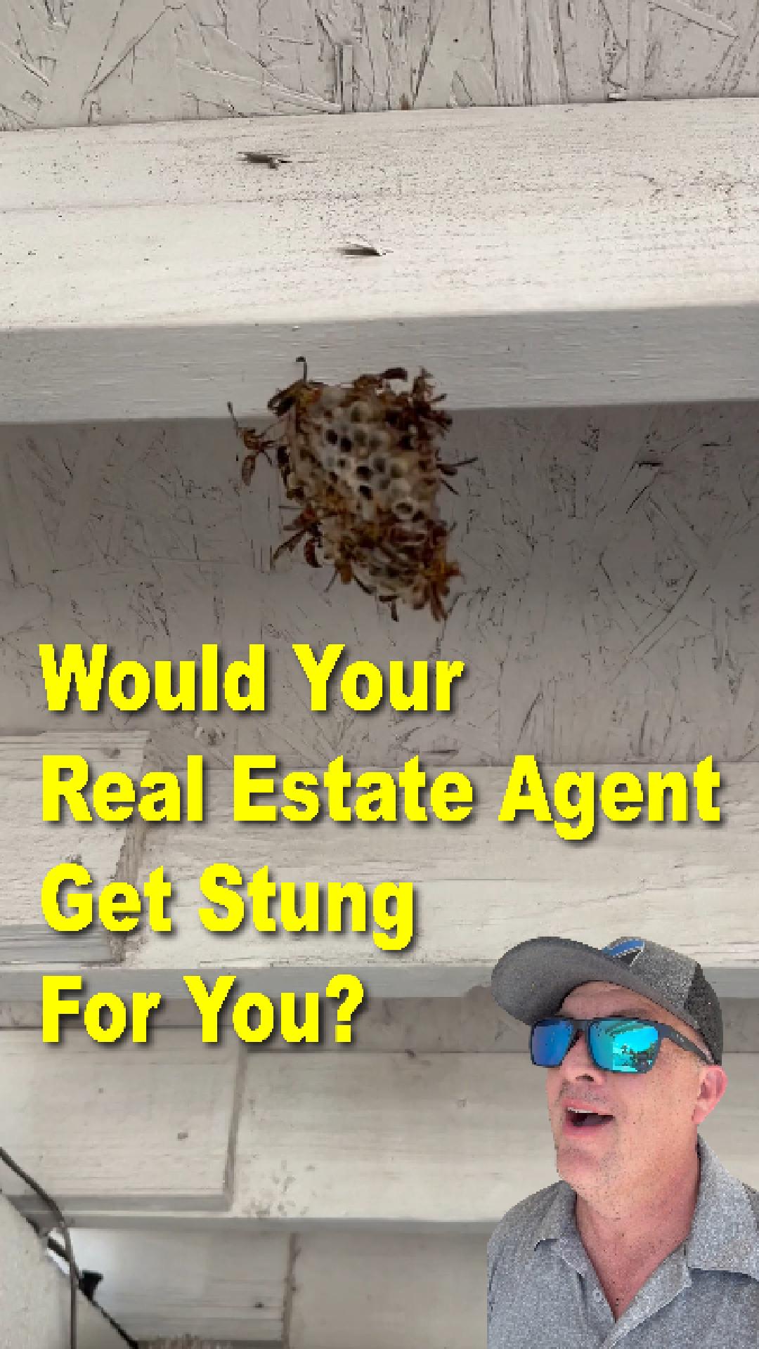 Would your listing agent get stung for you?