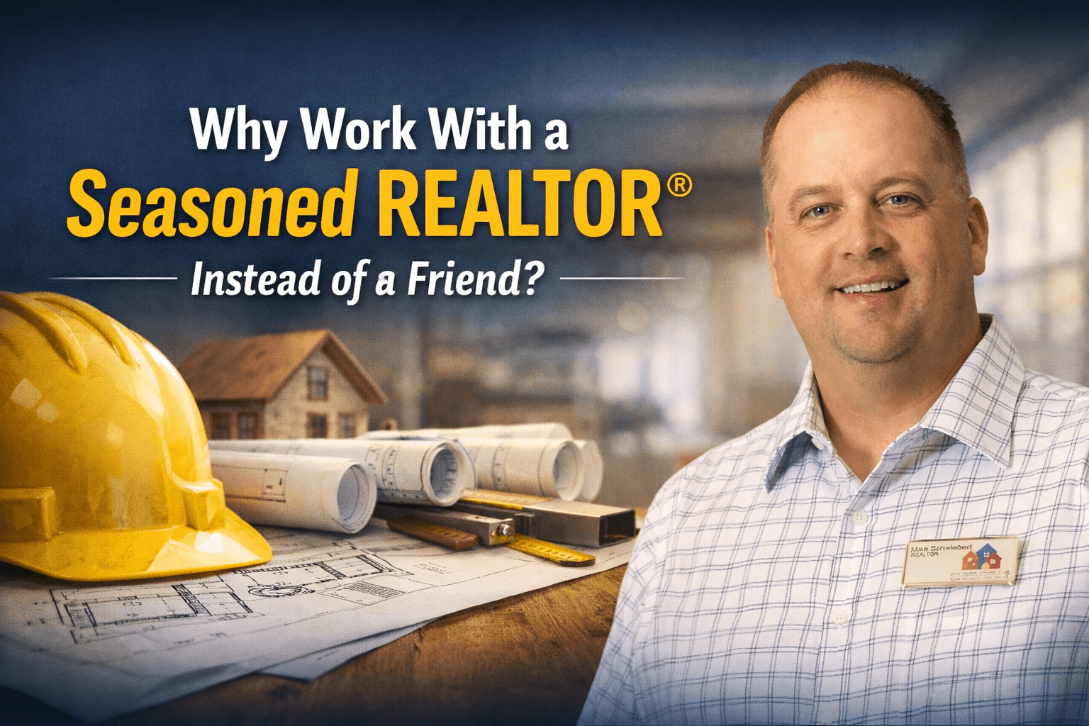 Why work with a seasoned realtor instead of a friend